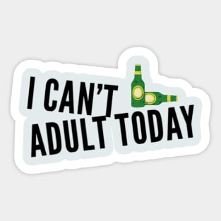 I Can’t Adult Today Unisex Beer T-Shirt Sticker